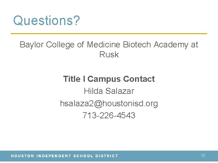 Questions? Baylor College of Medicine Biotech Academy at Rusk Title I Campus Contact Hilda