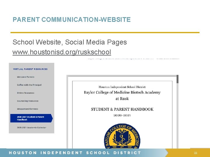 PARENT COMMUNICATION-WEBSITE School Website, Social Media Pages www. houstonisd. org/ruskschool 22 