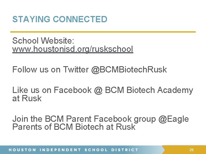 STAYING CONNECTED School Website: www. houstonisd. org/ruskschool Follow us on Twitter @BCMBiotech. Rusk Like