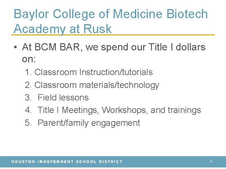 Baylor College of Medicine Biotech Academy at Rusk • At BCM BAR, we spend