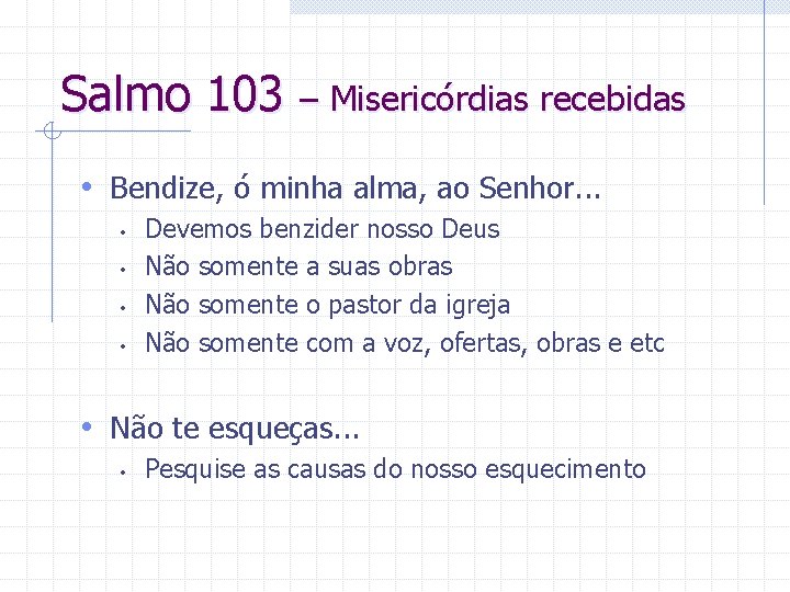 Salmo 103 – Misericórdias recebidas • Bendize, ó minha alma, ao Senhor. . .