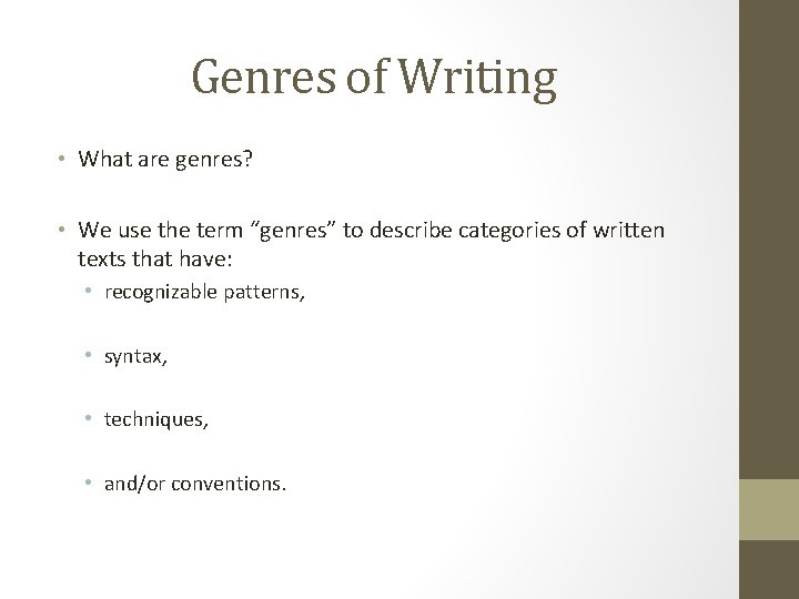 Genres of Writing • What are genres? • We use the term “genres” to