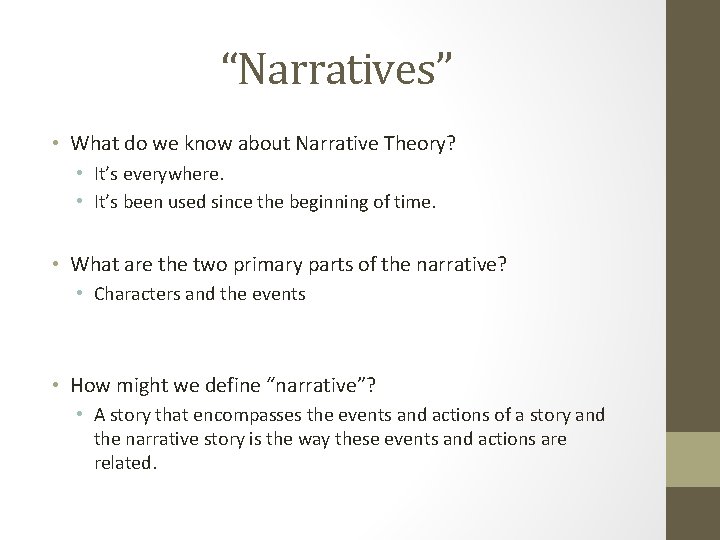 “Narratives” • What do we know about Narrative Theory? • It’s everywhere. • It’s