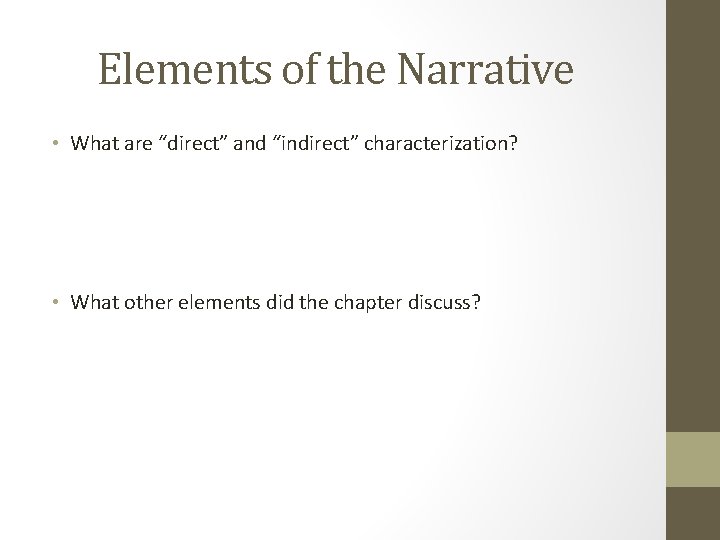 Elements of the Narrative • What are “direct” and “indirect” characterization? • What other