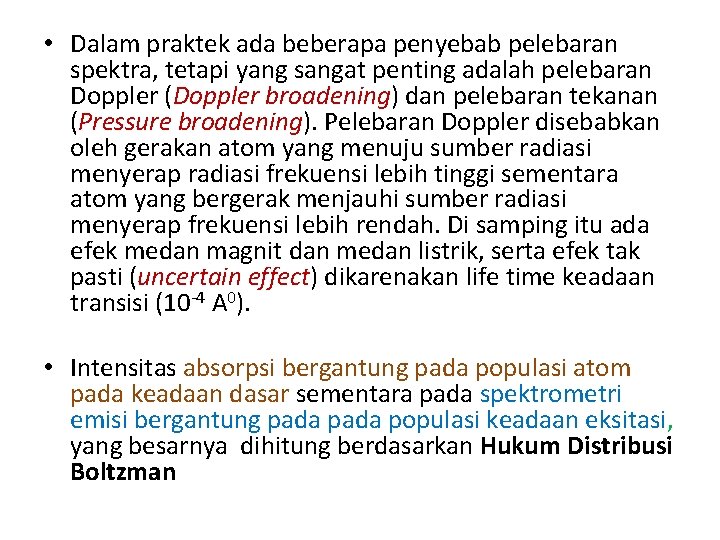  • Dalam praktek ada beberapa penyebab pelebaran spektra, tetapi yang sangat penting adalah