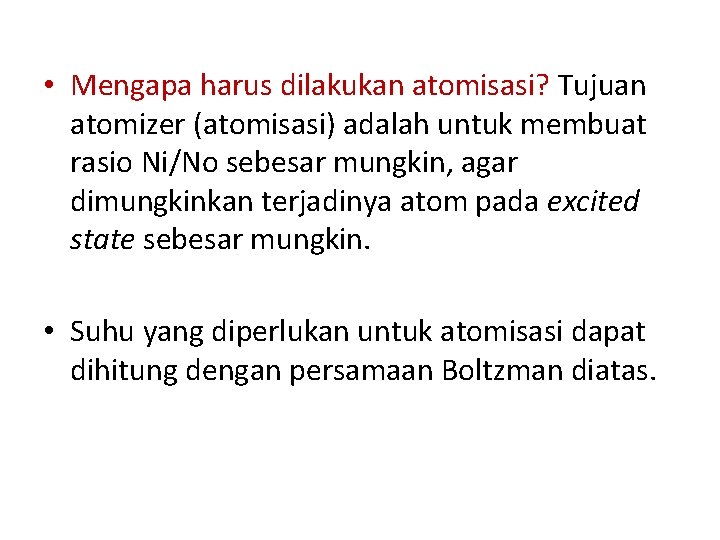  • Mengapa harus dilakukan atomisasi? Tujuan atomizer (atomisasi) adalah untuk membuat rasio Ni/No