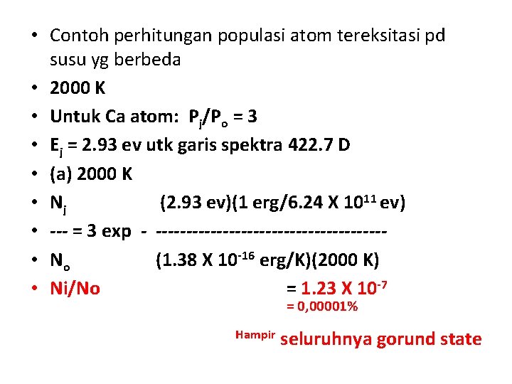  • Contoh perhitungan populasi atom tereksitasi pd susu yg berbeda • 2000 K