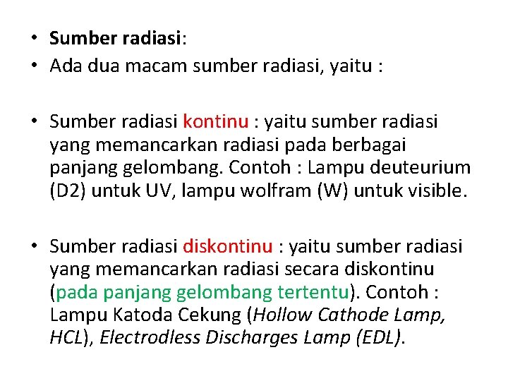  • Sumber radiasi: • Ada dua macam sumber radiasi, yaitu : • Sumber