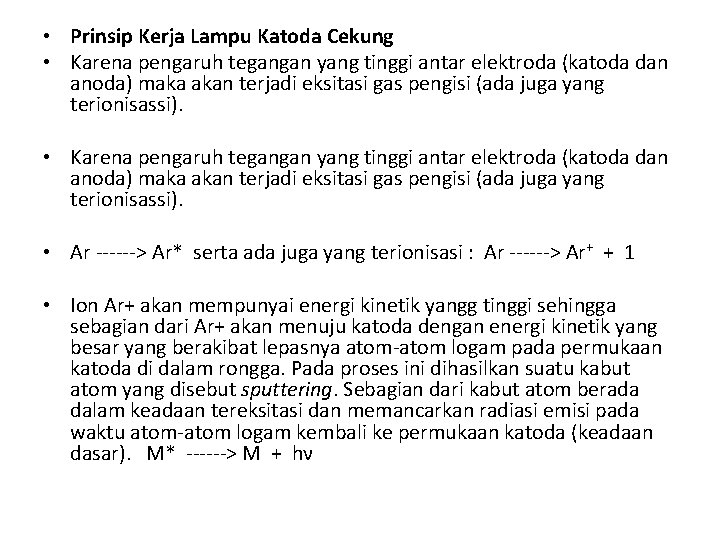  • Prinsip Kerja Lampu Katoda Cekung • Karena pengaruh tegangan yang tinggi antar