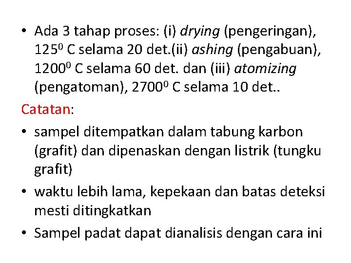  • Ada 3 tahap proses: (i) drying (pengeringan), 1250 C selama 20 det.