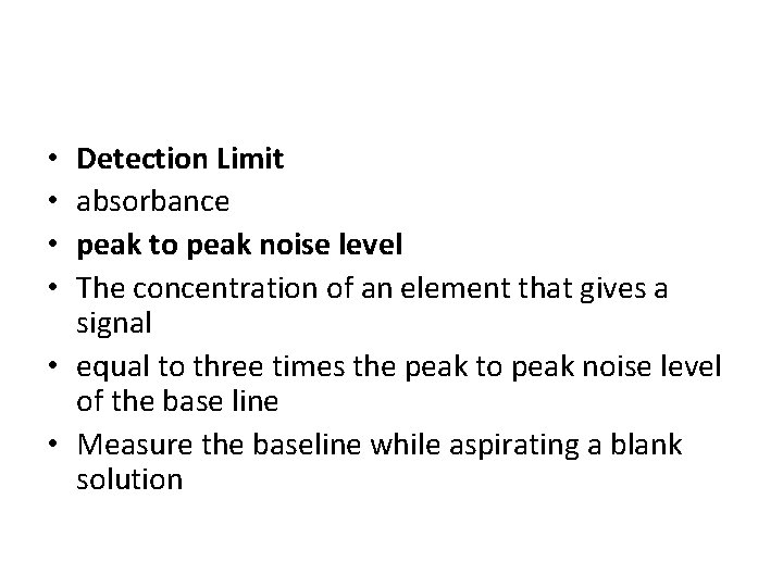 Detection Limit absorbance peak to peak noise level The concentration of an element that