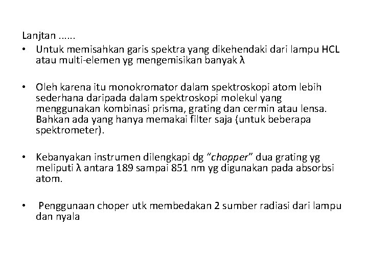 Lanjtan. . . • Untuk memisahkan garis spektra yang dikehendaki dari lampu HCL atau