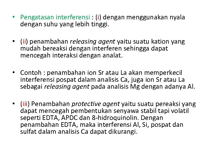  • Pengatasan interferensi : (i) dengan menggunakan nyala dengan suhu yang lebih tinggi.