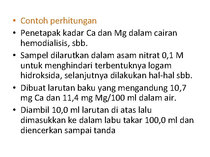  • Contoh perhitungan • Penetapak kadar Ca dan Mg dalam cairan hemodialisis, sbb.