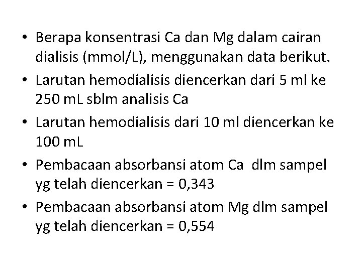  • Berapa konsentrasi Ca dan Mg dalam cairan dialisis (mmol/L), menggunakan data berikut.