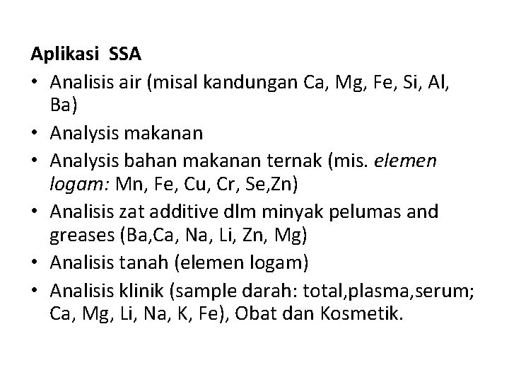 Aplikasi SSA • Analisis air (misal kandungan Ca, Mg, Fe, Si, Al, Ba) •