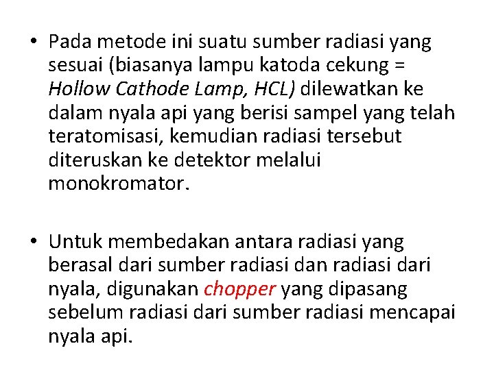  • Pada metode ini suatu sumber radiasi yang sesuai (biasanya lampu katoda cekung