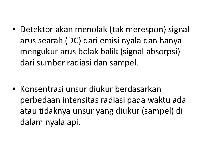  • Detektor akan menolak (tak merespon) signal arus searah (DC) dari emisi nyala