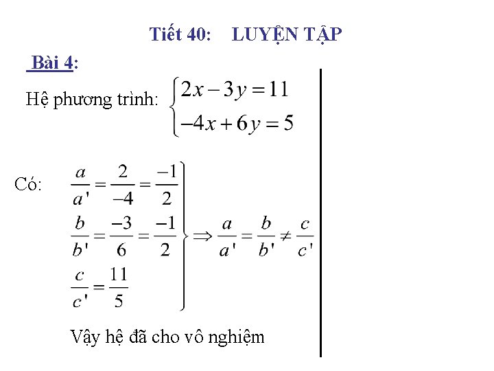 Tiết 40: LUYỆN TẬP Bài 4: Hệ phương trình: Có: Vậy hệ đã cho