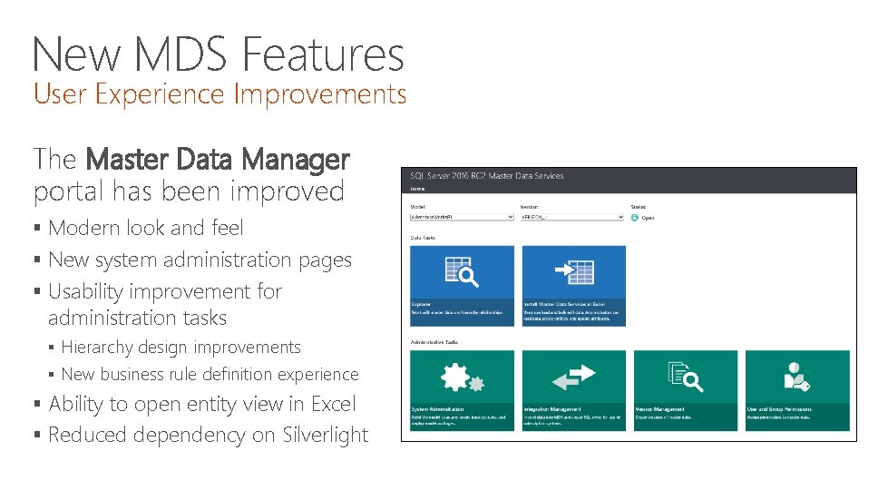 New MDS Features User Experience Improvements The Master Data Manager portal has been improved