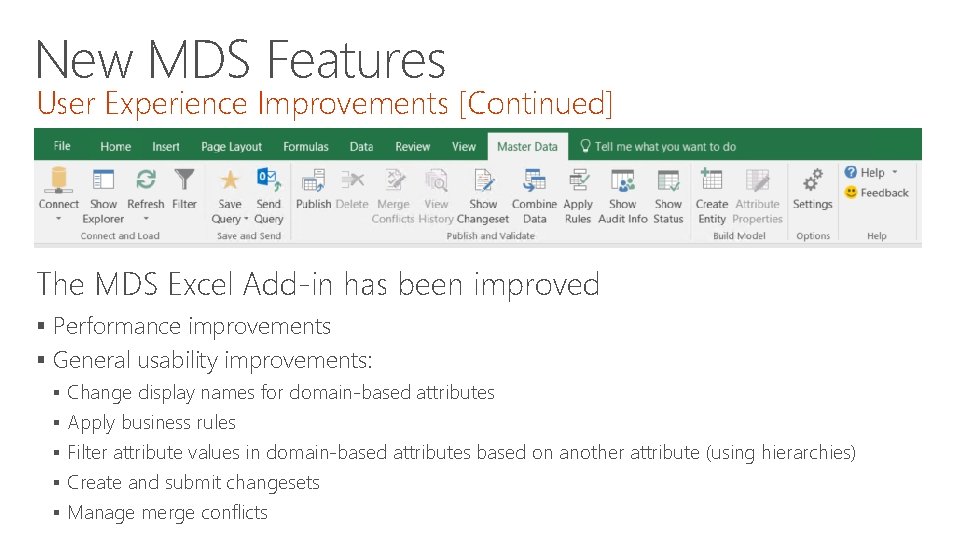 New MDS Features User Experience Improvements [Continued] The MDS Excel Add-in has been improved