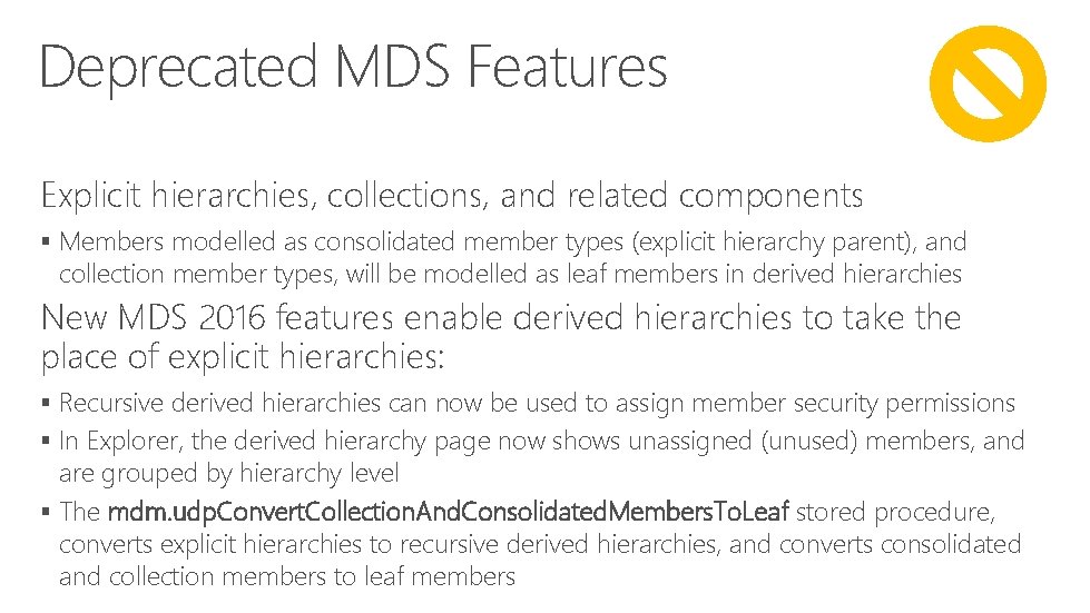 Deprecated MDS Features Explicit hierarchies, collections, and related components § Members modelled as consolidated