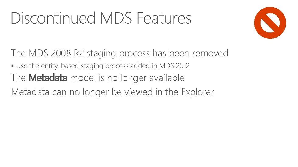 Discontinued MDS Features The MDS 2008 R 2 staging process has been removed §