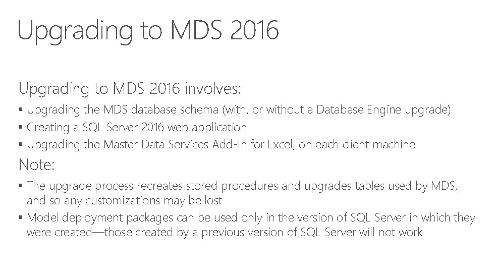 Upgrading to MDS 2016 involves: § Upgrading the MDS database schema (with, or without