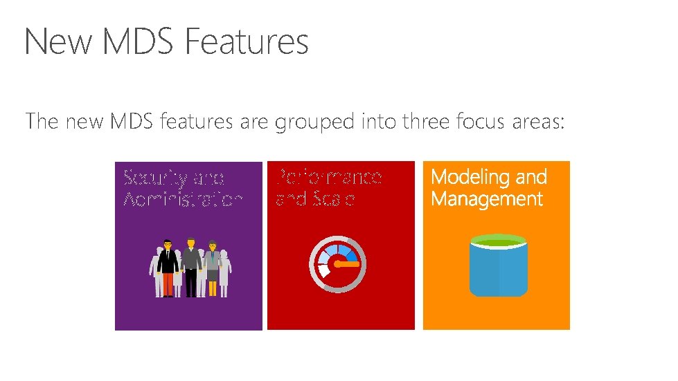 New MDS Features The new MDS features are grouped into three focus areas: 
