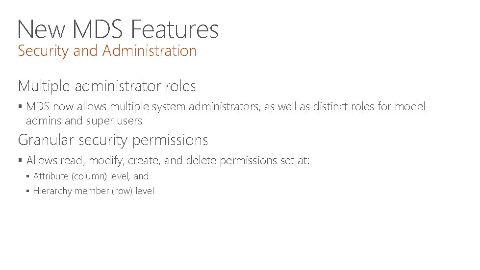 New MDS Features Security and Administration Multiple administrator roles § MDS now allows multiple