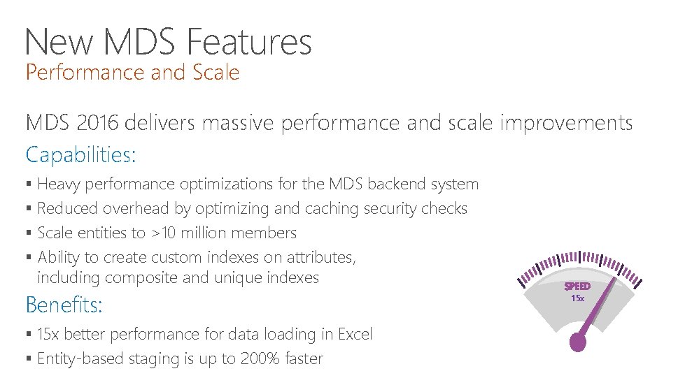 New MDS Features Performance and Scale MDS 2016 delivers massive performance and scale improvements