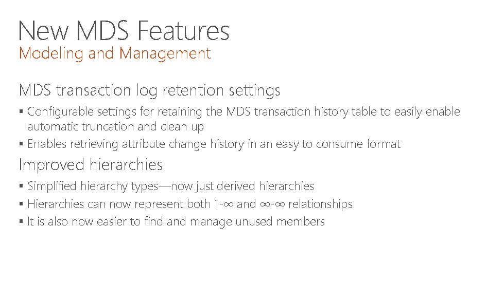 New MDS Features Modeling and Management MDS transaction log retention settings § Configurable settings