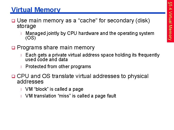 q Use main memory as a “cache” for secondary (disk) storage l q Programs