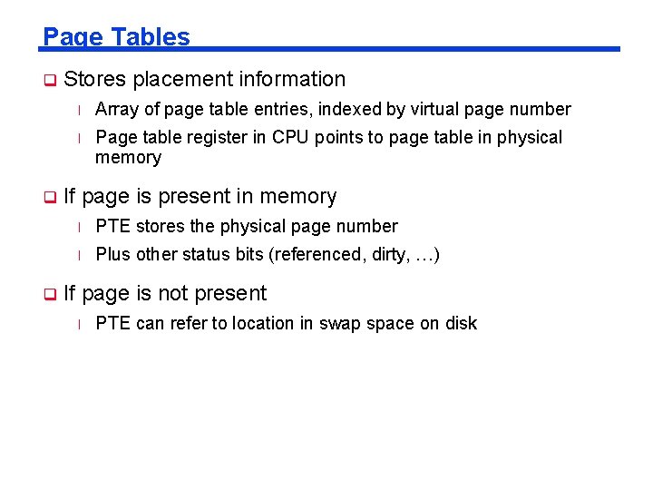 Page Tables q q q Stores placement information l Array of page table entries,