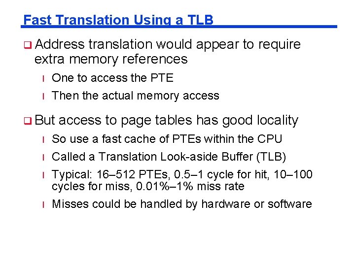 Fast Translation Using a TLB q Address translation would appear to require extra memory