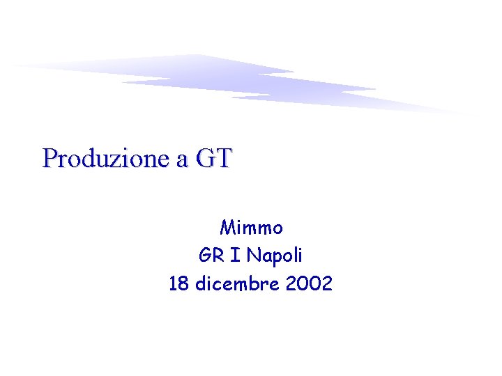 Produzione a GT Mimmo GR I Napoli 18 dicembre 2002 