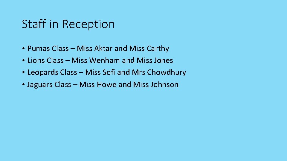 Staff in Reception • Pumas Class – Miss Aktar and Miss Carthy • Lions