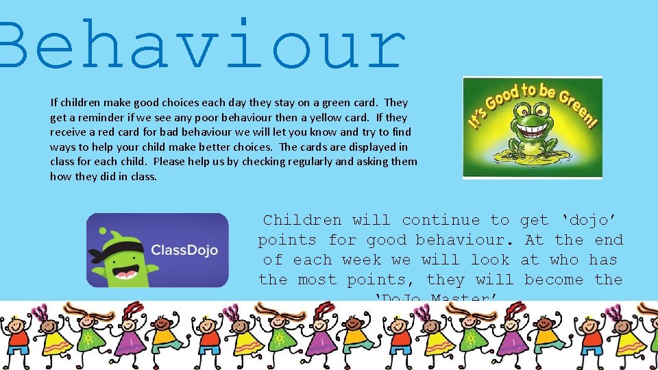 Behaviour If children make good choices each day they stay on a green card.