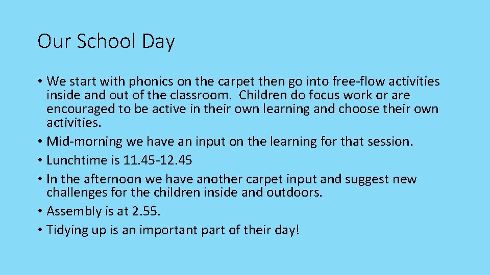 Our School Day • We start with phonics on the carpet then go into