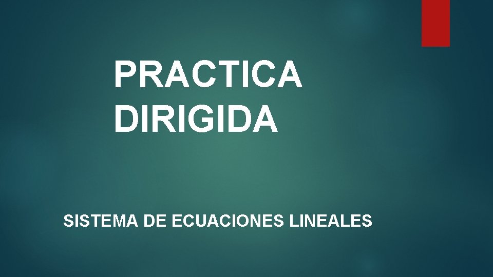 PRACTICA DIRIGIDA SISTEMA DE ECUACIONES LINEALES 