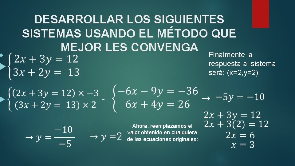  DESARROLLAR LOS SIGUIENTES SISTEMAS USANDO EL MÉTODO QUE MEJOR LES CONVENGA Finalmente la