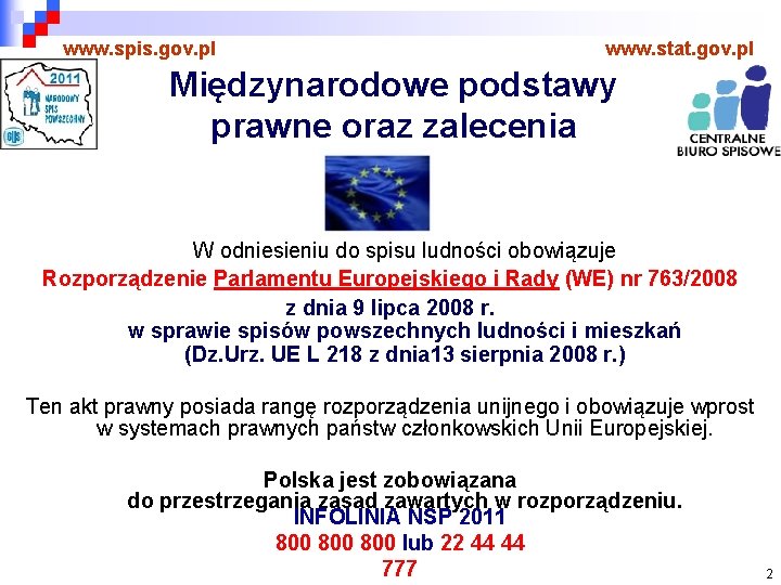 www. spis. gov. pl www. stat. gov. pl Międzynarodowe podstawy prawne oraz zalecenia W