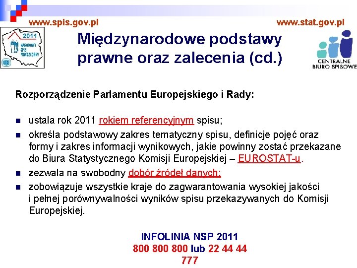 www. spis. gov. pl www. stat. gov. pl Międzynarodowe podstawy prawne oraz zalecenia (cd.