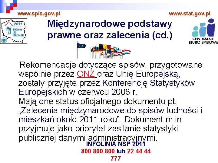 www. spis. gov. pl www. stat. gov. pl Międzynarodowe podstawy prawne oraz zalecenia (cd.