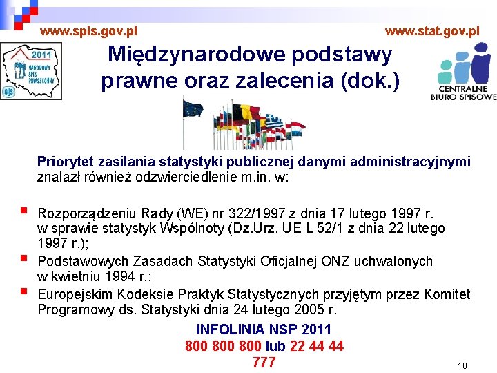 www. spis. gov. pl www. stat. gov. pl Międzynarodowe podstawy prawne oraz zalecenia (dok.