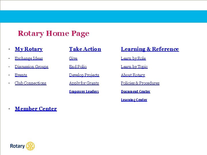 Rotary Home Page • My Rotary Take Action Learning & Reference • Exchange Ideas