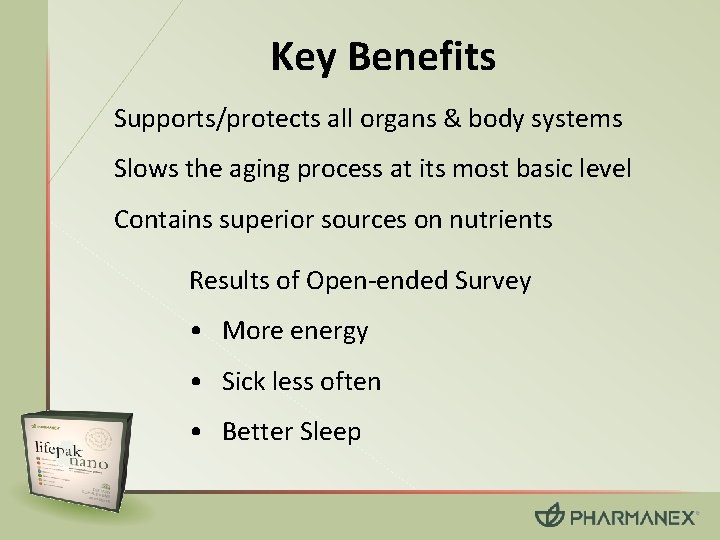 Key Benefits Supports/protects all organs & body systems Slows the aging process at its