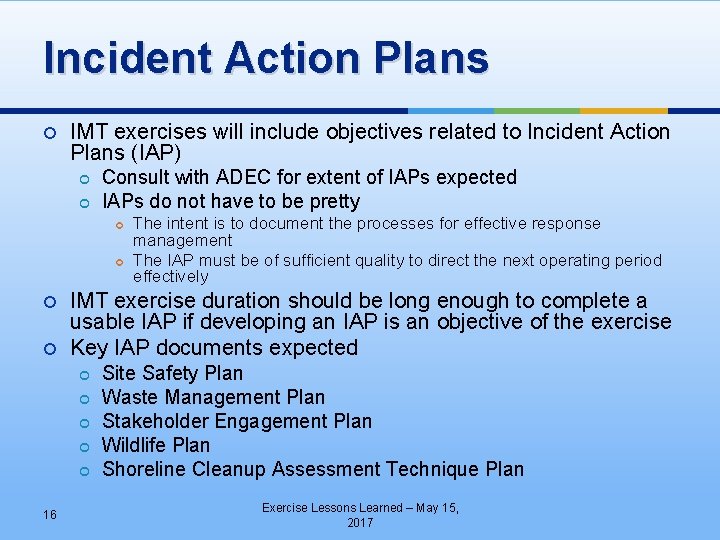 Incident Action Plans IMT exercises will include objectives related to Incident Action Plans (IAP)