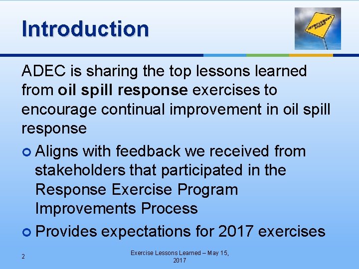 Introduction ADEC is sharing the top lessons learned from oil spill response exercises to