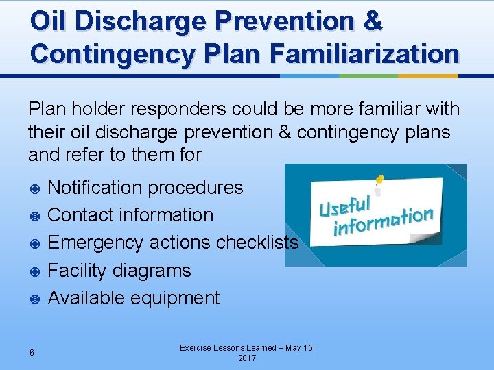 Oil Discharge Prevention & Contingency Plan Familiarization Plan holder responders could be more familiar